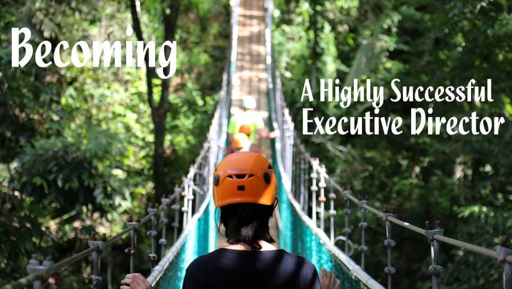 6 Tips for Becoming a Highly Successful Executive Director
